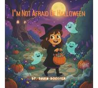 I’m Not Afraid of Halloween: A Fun and Not-So-Scary Halloween Adventure for Kids (Big Feelings & Brave Kids: Social Emotional Picture Books for Children)
