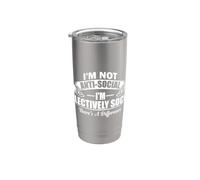I’m Not Anti-Social I’m Selectively Social A Difference Stainless Steel Insulated Tumbler