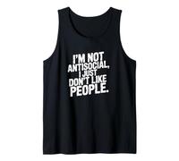 I’m Not Antisocial, I Just Don’t Like People Tank Top