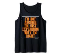 I’m Not Arguing I’m Just Explaining Why I’m Always Right Tank Top