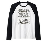 I’m Not Arguing I’m Just Explaining Why I’m Right Again Joke Raglan Baseball Tee
