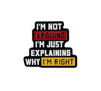 I’m Not Arguing I’m Just Explaining Why I’m Right Enamel Pin, Sarcastic Humor Quote Pin Brooch, Funny Dark Humor Lapel Badges, Sarcastic Gift For Sassy Girl Women Humorous Coworker Office Friend