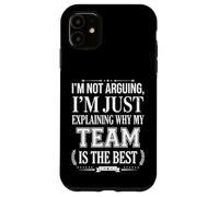 I’m Not Arguing I’m Just Explaining Why My Team Is The Best Case for iPhone 11
