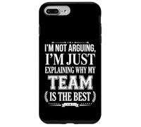 I’m Not Arguing I’m Just Explaining Why My Team Is The Best Case for iPhone 7 Plus/8 Plus