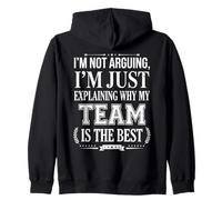 I’m Not Arguing I’m Just Explaining Why My Team Is The Best Zip Hoodie