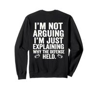 I’m not arguing, I’m just explaining why the defense held Sweatshirt
