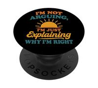I’m Not Arguing Just Explaining Why I’m Right PopSockets Adhesive PopGrip