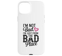 I’m Not Bad, I’m Just From The Bad Place Illustration Case for iPhone 15 Plus