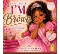 I’m Not Black I’m Brown: A story about identity, self-love and knowing who you are.