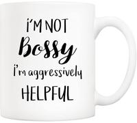 I’M Not Bossy, I’M Aggressively Helpful Funny Mug - Mother’S Day Gift for Boss/Mom/Mother/Friend/Coworkers11 Oz Novelty Drinking Cup