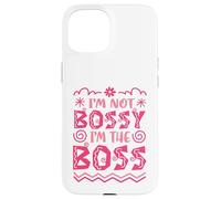 I’m Not Bossy I’m the Boss Case for iPhone 15