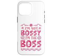 I’m Not Bossy I’m the Boss Case for iPhone 16 Pro Max