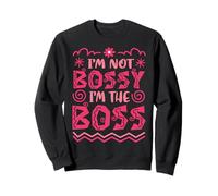 I’m Not Bossy I’m the Boss Sweatshirt