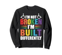 I’m Not Broken I’m Built Differently Disabled Motivational Sweatshirt