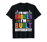 I’m Not Broken I’m Built Differently Disabled Motivational T-Shirt