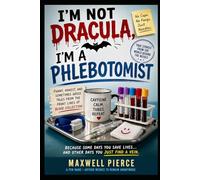 I’m Not Dracula, I’m a Phlebotomist: Stories, Laughs, and Life Behind the Needle