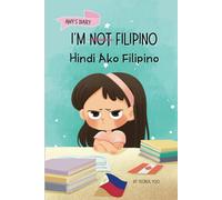 I’m Not Filipino (Hindi Ako Filipino): A Story About Identity, Language Learning, and Building Confidence Through Small Wins | Bilingual Children's ... English: 2 (Tagalog-English Kids’ Collection)