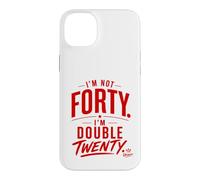 I’m Not Forty I’m Double Twenty Funny 40th Case for iPhone 14 Plus