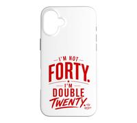 I’m Not Forty I’m Double Twenty Funny 40th Case for iPhone 16 Plus