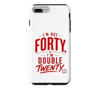 I’m Not Forty I’m Double Twenty Funny 40th Case for iPhone 7 Plus/8 Plus