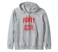 I’m Not Forty I’m Double Twenty Funny 40th Zip Hoodie