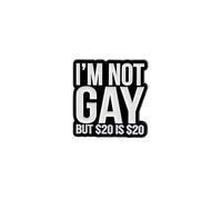 I’m Not Gay But $20 Is $20 Funny Sarcasm Enamel Pin, Dark Adult Humor Pin Brooch, Funny Sarcastic Humor Quote Sayings Brooch Badge, Money Joke Internet Meme Lapel Badges, Edgy Joke Gift, Novelty Quote