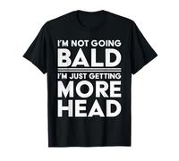 I m Not Going Bald I m Just Getting More Head Funny Bald Guy T-Shirt