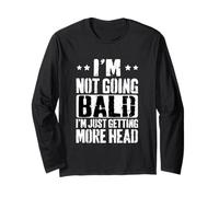 I’m Not Going Bald I’m Just Getting More Head Long Sleeve T-Shirt