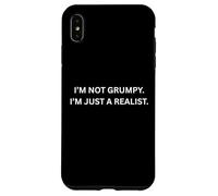 I’m not grumpy. I’m just a realist. for Sarcastic People Case for iPhone XS Max