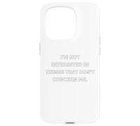 I’m not interested in things that don’t concern me. Case for iPhone 15 Pro