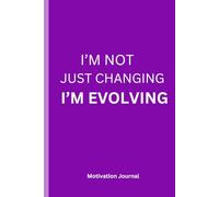 I’M NOT JUST CHANGING, I’M EVOLVING: A 6 x 9 Blank Lined Notebook Journal Diary, Purple