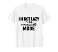 I’m Not Lazy I’m On Energy Saving Mode Funny Quote T-Shirt