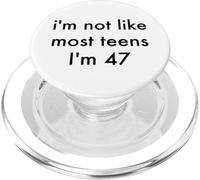 I’m Not Like Most Teens Pun I’m 47 Funny Aging Humor Quote PopSockets PopGrip for MagSafe