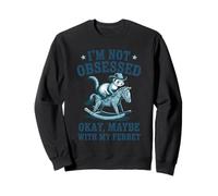 I’m Not Obsessed Okay Maybe With My Ferret Cowboy Sweatshirt