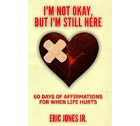 I’m Not Okay, But I’m Still Here: 60 Days of Affirmations for the Underdawg