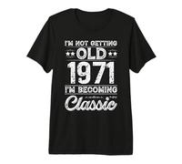 I’m Not Old 1971 I’m Becoming Classic Funny Birthday Premium T-Shirt