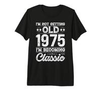 I’m Not Old 1975 I’m Becoming Classic Funny Birthday Premium T-Shirt