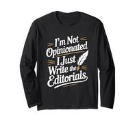 I’m Not Opinionated I Just Write The Editorials Long Sleeve T-Shirt