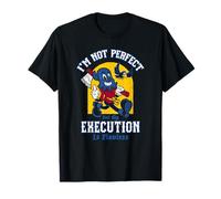 I’m Not Perfect But My Execution is Flawless - Dark Humor T-Shirt