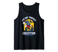 I’m Not Perfect But My Execution is Flawless - Dark Humor Tank Top