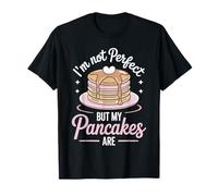 I’m Not Perfect But My Pancakes are Funny Pancake Maker T-Shirt