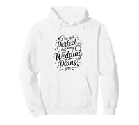 I’m Not Perfect But My Wedding Plans Are Wedding Planner Pullover Hoodie