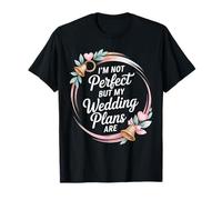 I’m Not Perfect But My Wedding Plans are Wedding Planner T-Shirt