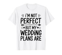 I’m Not Perfect But My Wedding Plans are Wedding Planner T-Shirt