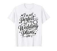 I’m Not Perfect But My Wedding Plans are Wedding Planner T-Shirt