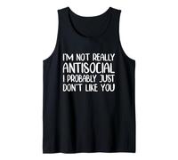 I’m Not Really Antisocial I Probably Just Don’t Like Funny Tank Top