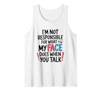 I’m Not Responsible for What My Face Does Illustration Tank Top