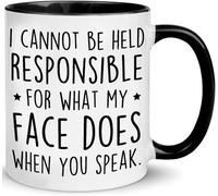 I’M Not Responsible for What My Face Does When You Talk Funny Novelty Coffee Mug - Sarcastic Office Gag Gift for Coworkers/Boss (Women/Men)11 Oz Novelty Drinking Cup