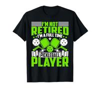 I’m Not Retired I’m A Full-Time Pickleball Player Paddleball T-Shirt