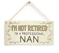 I’m Not Retired I’m A Professional Nan - Beautiful Funny Home Accessory Gift Sign